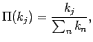 $\displaystyle \Pi(k_j) = \frac{k_j}{\sum_n{k_n}},$